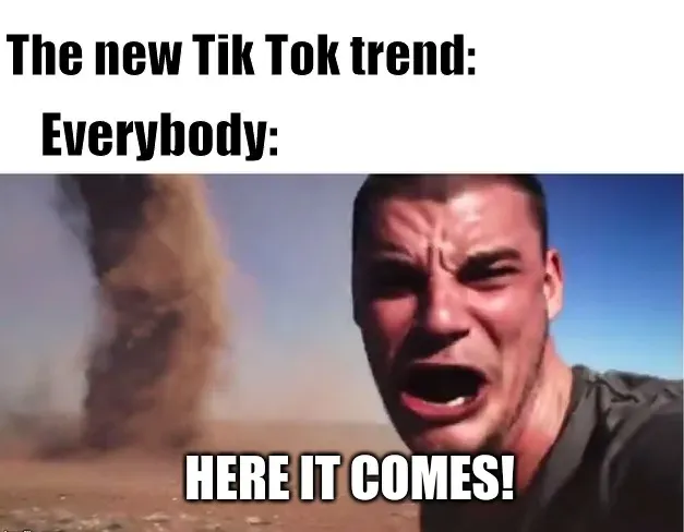 Meme montrant que chaque nouvelle trend de TikTok est perçue comme une tornade, qui est par définition aussi violente qu'éphémère